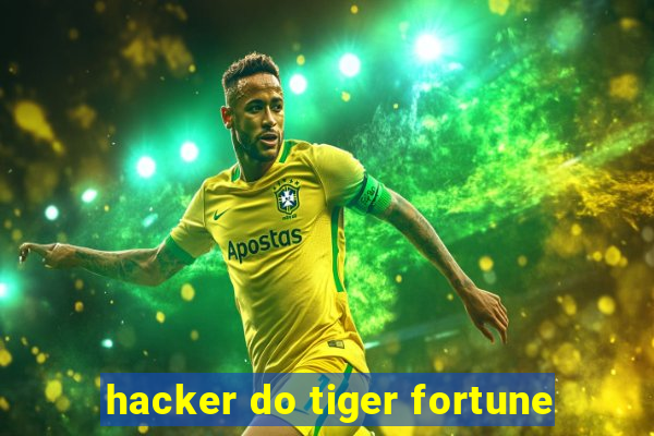 hacker do tiger fortune